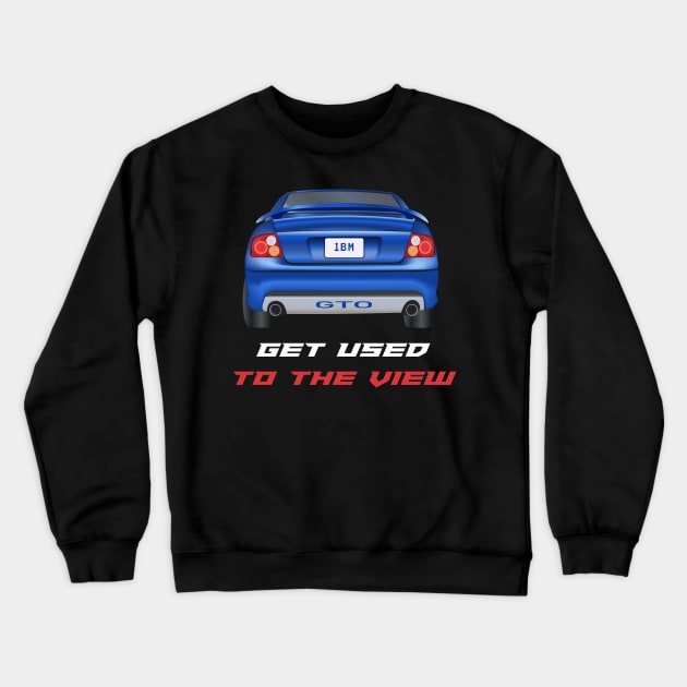 GTO - Get Used To The View Crewneck Sweatshirt by MarkQuitterRacing